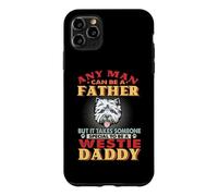 Custodia per iPhone 11 Pro Max Any Man Can Be A Father Westie Daddy Funny Dog Lover