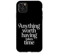 Custodia per iPhone 11 Pro Max Anything Worth Having Takes Time Patience Discipline -