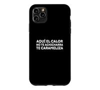 Custodia per iPhone 11 Pro Max Aquí el calor on te achicharra, te carameliza
