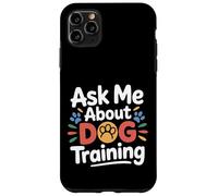 Custodia per iPhone 11 Pro Max Ask Me About Dog Training Obedience Behavior -