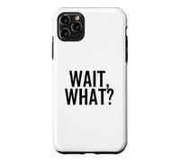 Custodia per iPhone 11 Pro Max Aspetta, Cosa? Divertente Popolare Pop Cultura Citazione