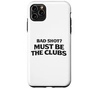 Custodia per iPhone 11 Pro Max Bad Shot Must Be the Club Weekend Golfers Apparel Golf Joke