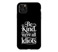 Custodia per iPhone 11 Pro Max Be Kind We're All Idiots Self-Awareness Reminder -