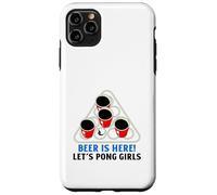 Custodia per iPhone 11 Pro Max Beer Is Here Let's Pong Girls (Slogan divertente per bere una festa)