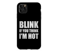 Custodia per iPhone 11 Pro Max Blink se pensi che io sia caldo Citazione divertente per feste innamorate