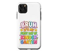 Custodia per iPhone 11 Pro Max Bruh It's My First Day Of Kindergarten First Day of School