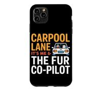 Custodia per iPhone 11 Pro Max CARPOOL LANE IT S ME AND THE FUR CO PILOT