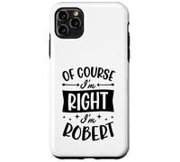 Custodia per iPhone 11 Pro Max Certo che ho ragione I'm Robert Nome personalizzato