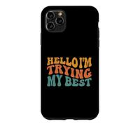 Custodia per iPhone 11 Pro Max Ciao, sto provando il mio meglio, nessuno è perfetto
