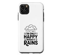Custodia per iPhone 11 Pro Max Citazione I'm Only Happy When It Rains