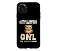 Custodia per iPhone 11 Pro Max Civetta Carino Always Be Yourself Unless You Can Be An Owl