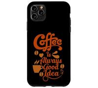 Custodia per iPhone 11 Pro Max Coffee Is Always Good Idea Baristas Cafeine Coffee Lover