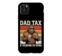 Custodia per iPhone 11 Pro Max Dad Tax If I'm Buying I'm Trying