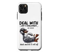 Custodia per iPhone 11 Pro Max Deal With Challenges Duck Roll Off Citazione divertente