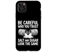 Custodia per iPhone 11 Pro Max Design con scritta "Be Careful Who You Trust Salt and Sugar