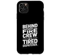 Custodia per iPhone 11 Pro Max Dietro ogni equipaggio dei vigili del fuoco c'è un dispatcher stanco