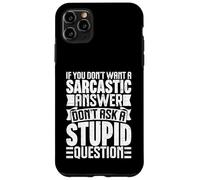 Custodia per iPhone 11 Pro Max Divertente detto sarcastico Smettila di fare domande stupide