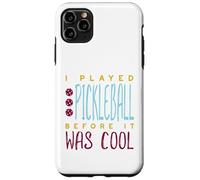 Custodia per iPhone 11 Pro Max Divertente, ho giocato a pickleball prima che fosse bello