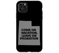 Custodia per iPhone 11 Pro Max Divertimento Utah Vieni in vacanza, Lascia su Probation sassy divertente