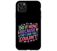 Custodia per iPhone 11 Pro Max Do It Now Because They Said You Couldn't -