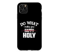 Custodia per iPhone 11 Pro Max Do What Makes You Happy Holy Humor Saying