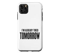 Custodia per iPhone 11 Pro Max Domani sono già stanco - mattina, caffè, lavoro, stress