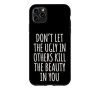 Custodia per iPhone 11 Pro Max Don't Let The Ugly In Others Kill The Beauty In You