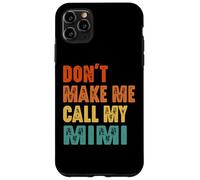 Custodia per iPhone 11 Pro Max Don't Make Me Call My Mimi Vintage Divertente Nonna