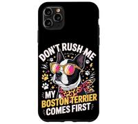 Custodia per iPhone 11 Pro Max Don't Rush Me My Boston Terrier Comes First Quote