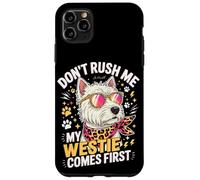 Custodia per iPhone 11 Pro Max Don't Rush Me My Westie Comes First
