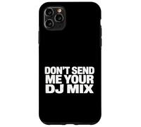 Custodia per iPhone 11 Pro Max Don't Send Me Your DJ Mix Techno House Raver Festival Berlin