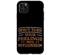 Custodia per iPhone 11 Pro Max Don't Turn Your Feelings Into Felonies Emotion Control -