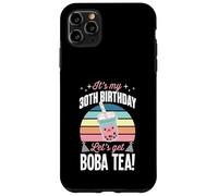Custodia per iPhone 11 Pro Max È il mio trentesimo compleanno Festa di compleanno a tema Let's Get Boba Tea