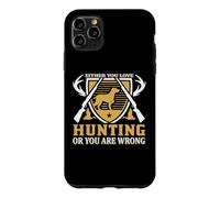 Custodia per iPhone 11 Pro Max Either You Love Hunting Or You Are Wrong Hunter Life