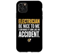 Custodia per iPhone 11 Pro Max Electrician Be Nice to Me I Can Make It Look Like Accident