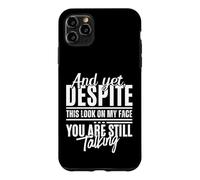 Custodia per iPhone 11 Pro Max Eppure, nonostante questo sguardo sul mio viso, stai ancora parlando in modo divertente