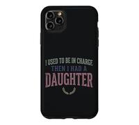 Custodia per iPhone 11 Pro Max Ero il responsabile poi ho avuto una figlia Funny Tee 2