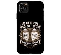 Custodia per iPhone 11 Pro Max Essere attenti a chi ti fidi Salt And Sugar Life Lesson Citazione
