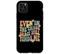 Custodia per iPhone 11 Pro Max Even In The Chaos Grace Still Finds Me