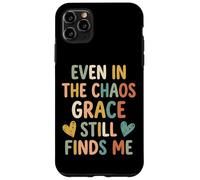 Custodia per iPhone 11 Pro Max Even In The Chaos Grace Still Finds Me