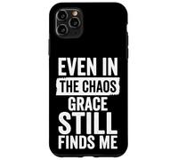 Custodia per iPhone 11 Pro Max Even In The Chaos Grace Still Finds Me