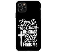 Custodia per iPhone 11 Pro Max Even In The Chaos His Grace Still Finds Me