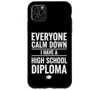 Custodia per iPhone 11 Pro Max Everyone Calm Down I Have A High School Diploma Graduation