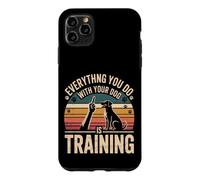 Custodia per iPhone 11 Pro Max Everything You Do With Your Dog Is Training