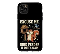 Custodia per iPhone 11 Pro Max Excuse Me Bird Feeder Is Empty Again Giardino