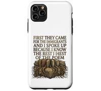 Custodia per iPhone 11 Pro Max First They Came for The Immigrants I Spoke Up Social Justice