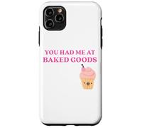 Custodia per iPhone 11 Pro Max Fun You Had Me at Baked Goods Cupcake Dessert