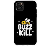 Custodia per iPhone 11 Pro Max Funny Buzz Kill Bee Pun Sarcastic Graphic