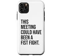 Custodia per iPhone 11 Pro Max Funny Coworker This Meeting Could Have Been a Fist Fight