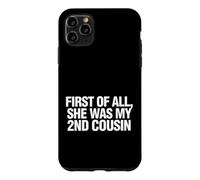 Custodia per iPhone 11 Pro Max Funny Daying First All She Was My Cousin
